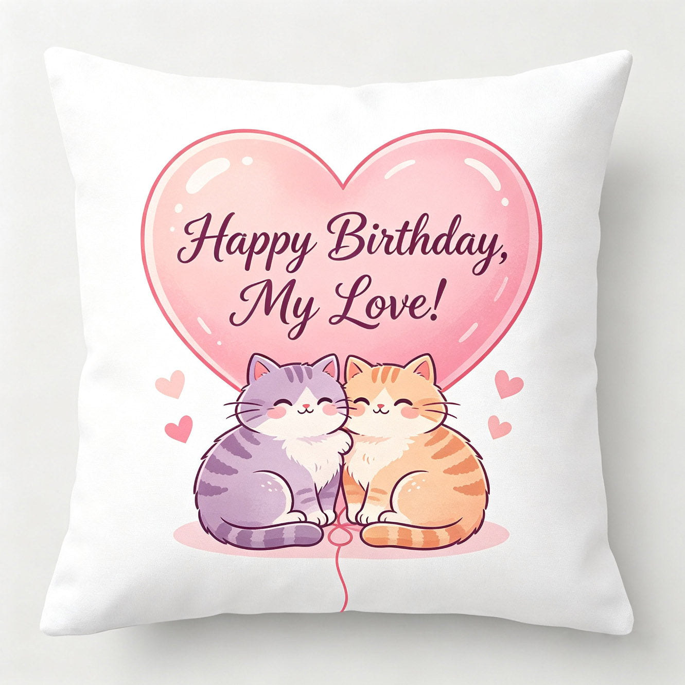 HAPPY BIRTHDAY, MY LOVE! CUTE CATS PILLOW